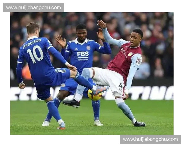 莱斯特城主场鏖战利物浦豪门对决再掀英超激情风暴